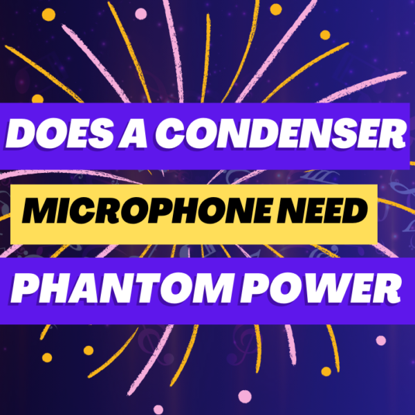 Does A Condenser Microphone Need Phantom Power