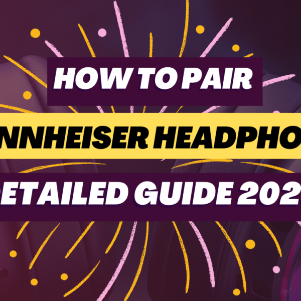 How To Pair Sennheiser Headphones_ Detailed Guide 2025