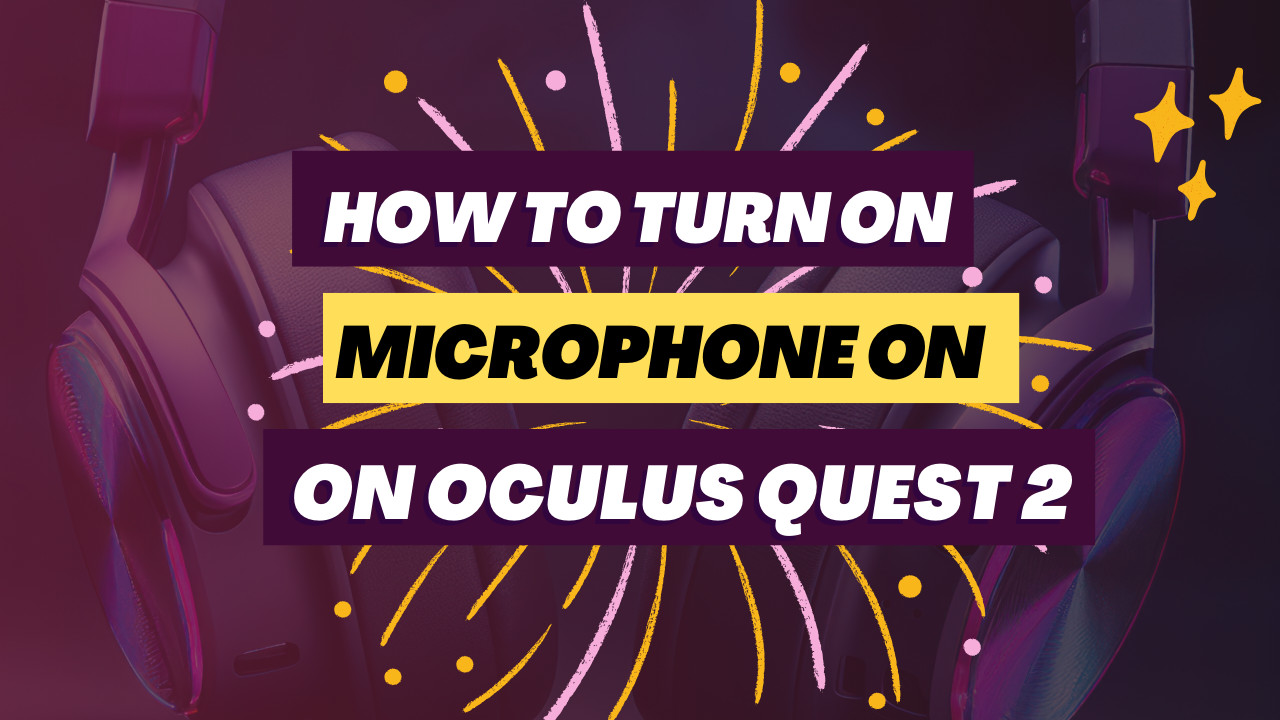 How To Turn On Microphone On Oculus Quest 2