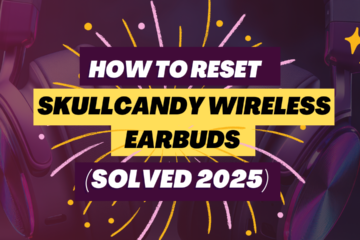 How To Reset Skullcandy Wireless Earbuds