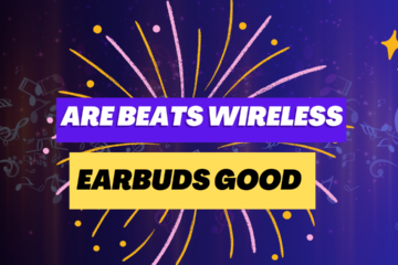 Are Beats Wireless Earbuds Good