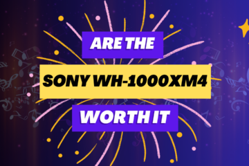 Are The Sony WH-1000XM4 Worth It